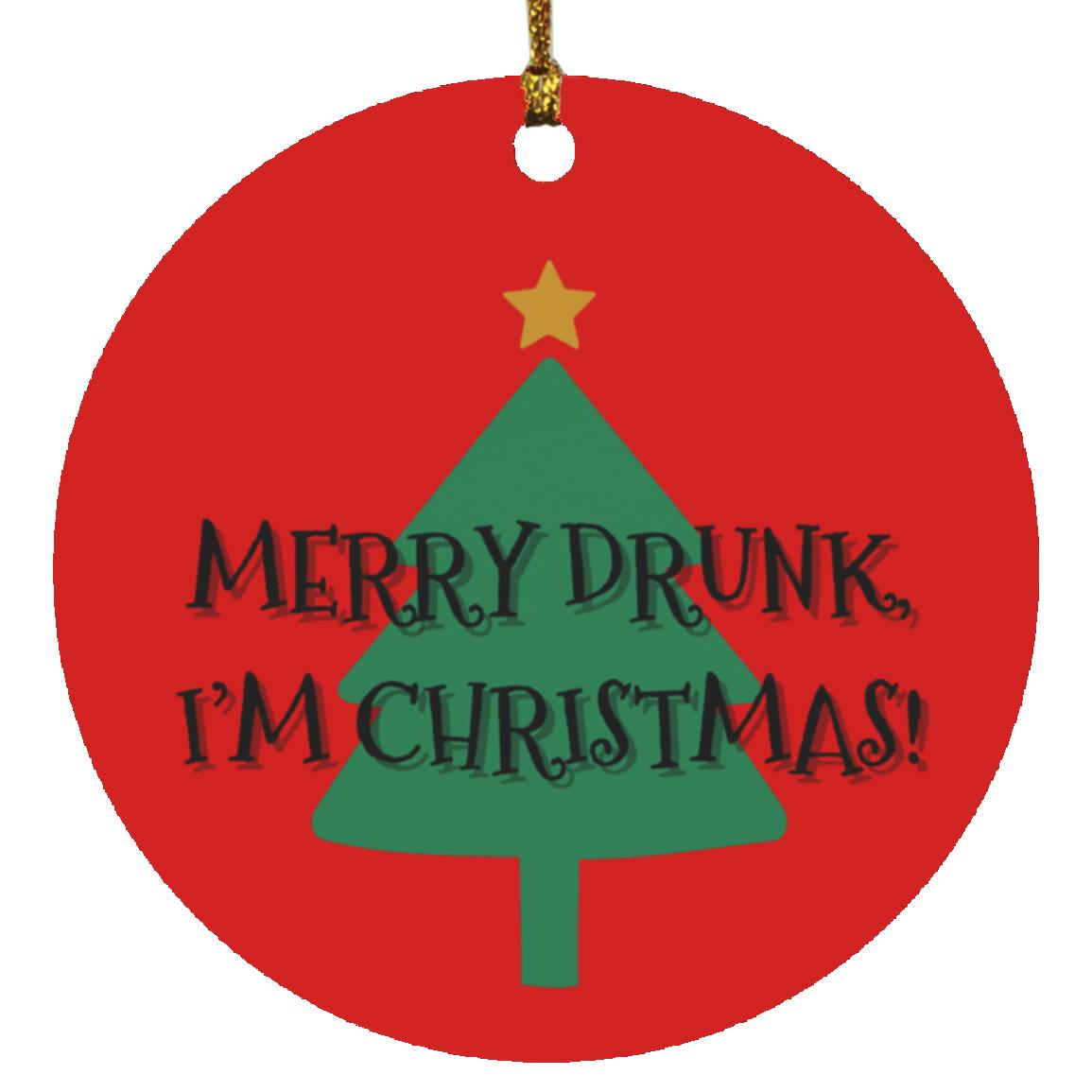 Merry Drunk, I'm Christmas Circle Ornament