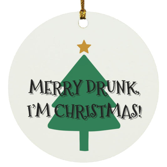 Merry Drunk, I'm Christmas Circle Ornament