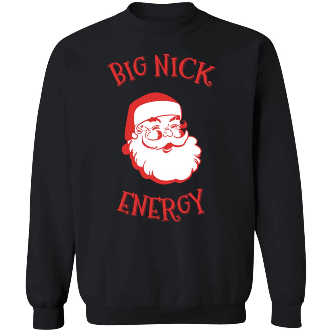 BIG NICK ENERGY Christmas Sweatshirt