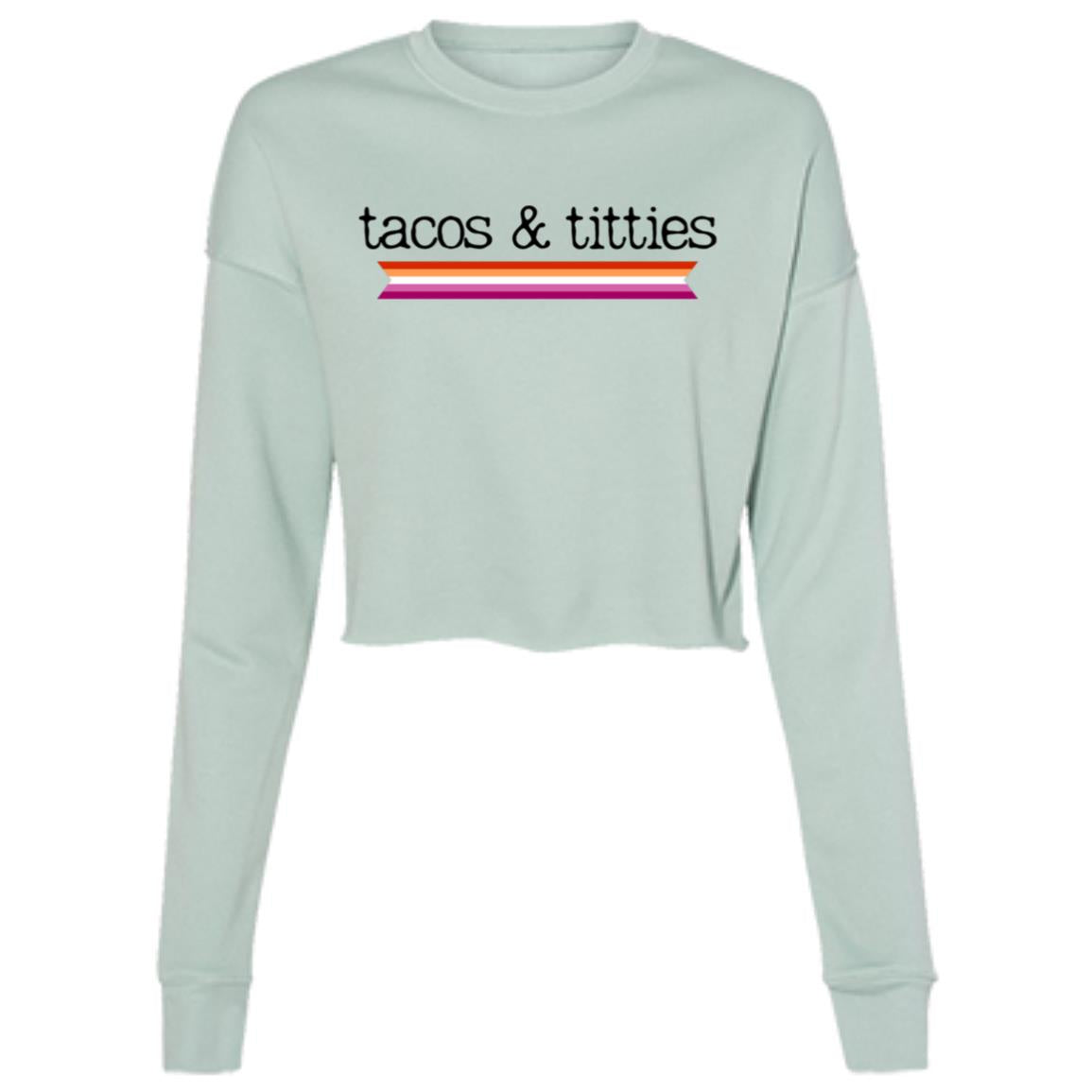 tacos & titties | Lesbian Flag | Pride month | Ladies' Cropped Fleece Crew